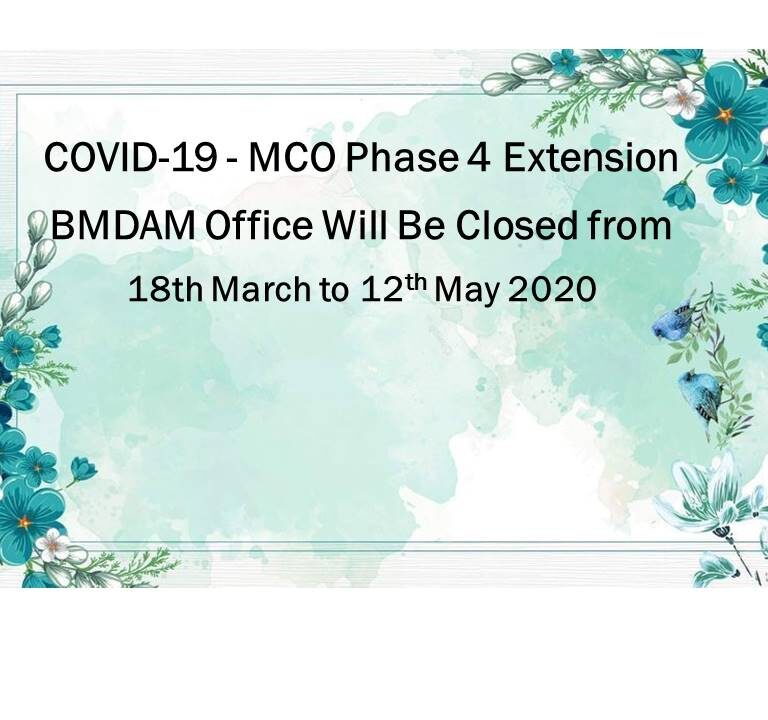 COVID-19 – MCO Phase 4 Extension BMDAM Office Will Be Closed from 18th March to 12th May 2020