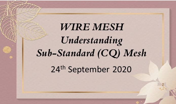 WIRE MESH Understanding Sub-Standard (CQ) Mesh